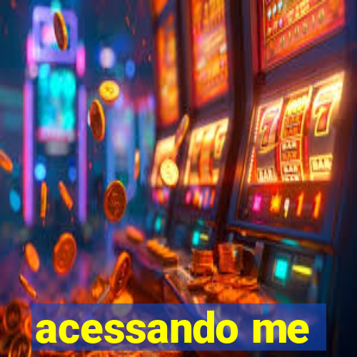 acessando me